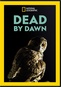National Geographic: Dead By Dawn