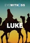Eyewitness Bible: Luke