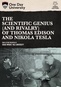 The Scientific Genius (and Rivalry) of Thomas Edison And Nikola Tesla