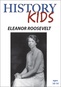 History Kids - Eleanor Roosevelt