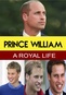 Prince William: A Royal Life