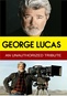 George Lucas: An Unauthorized Tribute